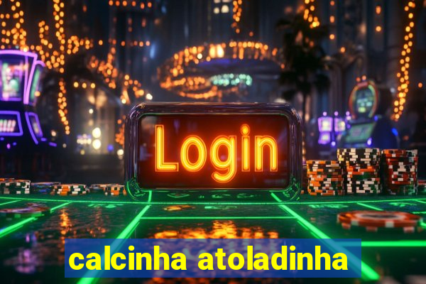 calcinha atoladinha